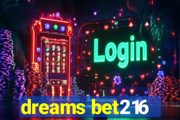 dreams bet216